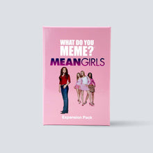 Load image into Gallery viewer, Mean Girls Expansion Pack for What Do You Meme™ - Adult Party Game