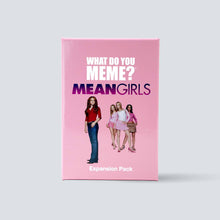 Load image into Gallery viewer, Mean Girls Expansion Pack for What Do You Meme™ - Adult Party Game
